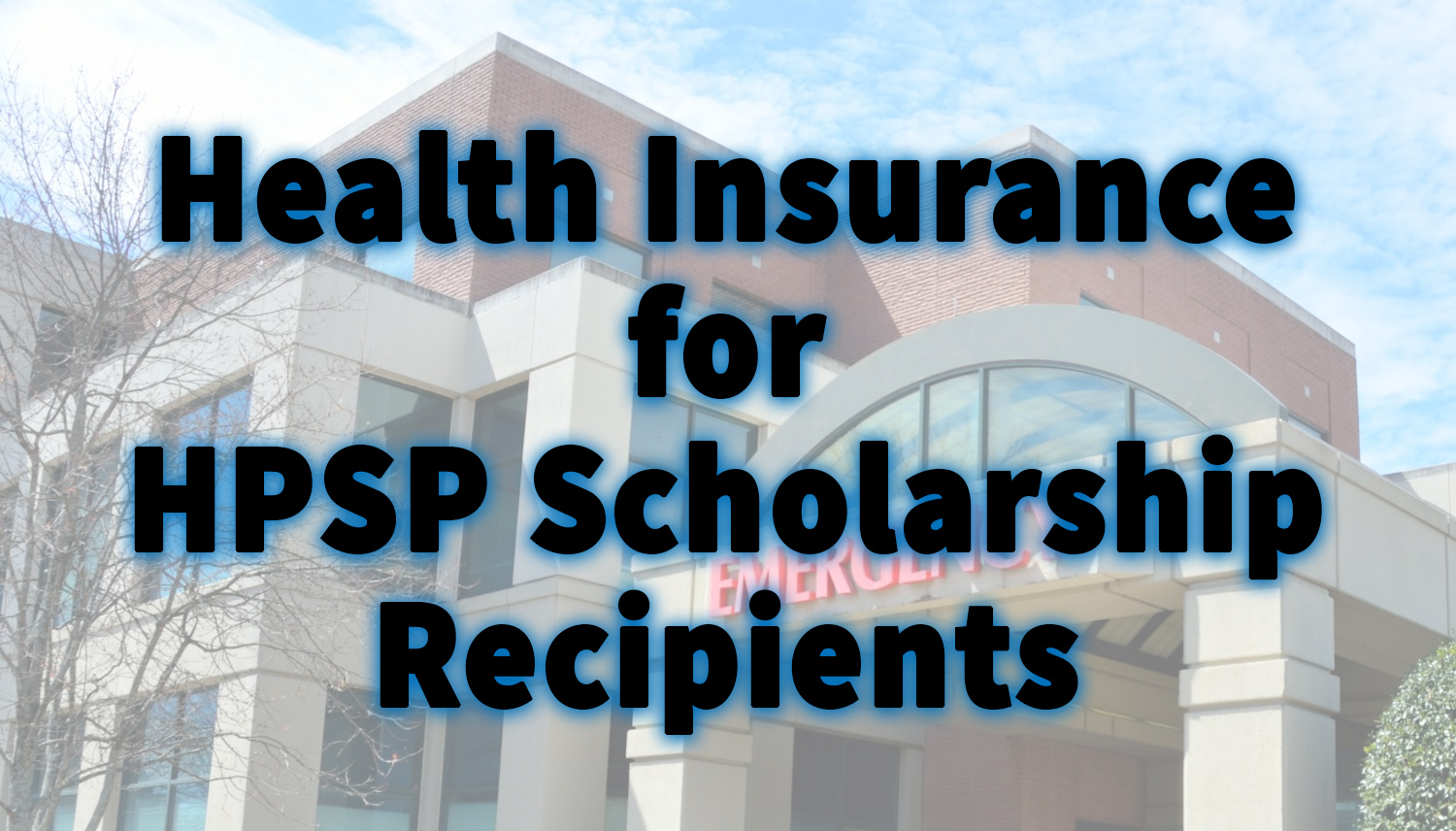 Health Insurance For HPSP Scholarship Recipients